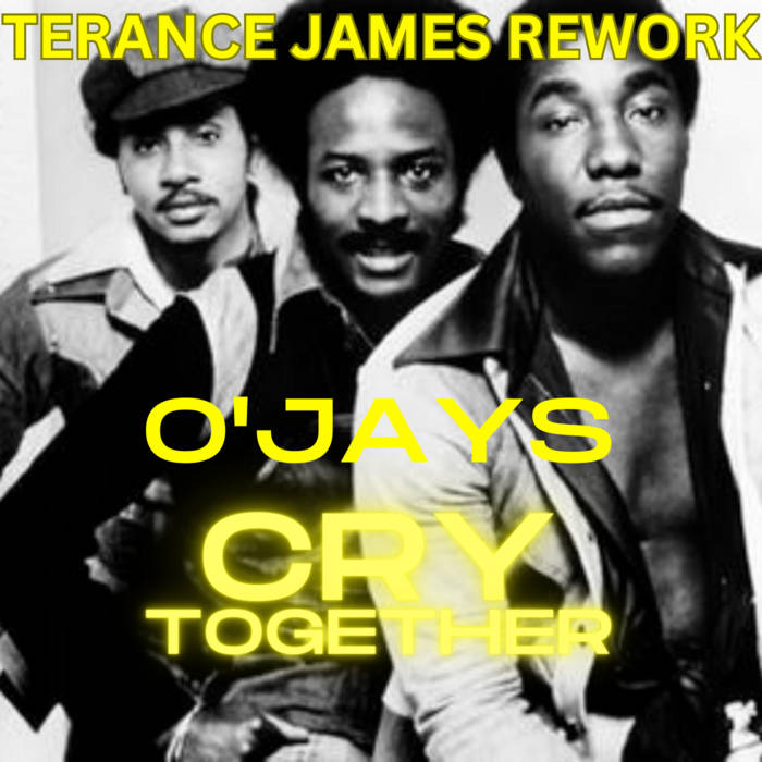 Cry Together (Terance James Rework) | O'Jays | Terance James