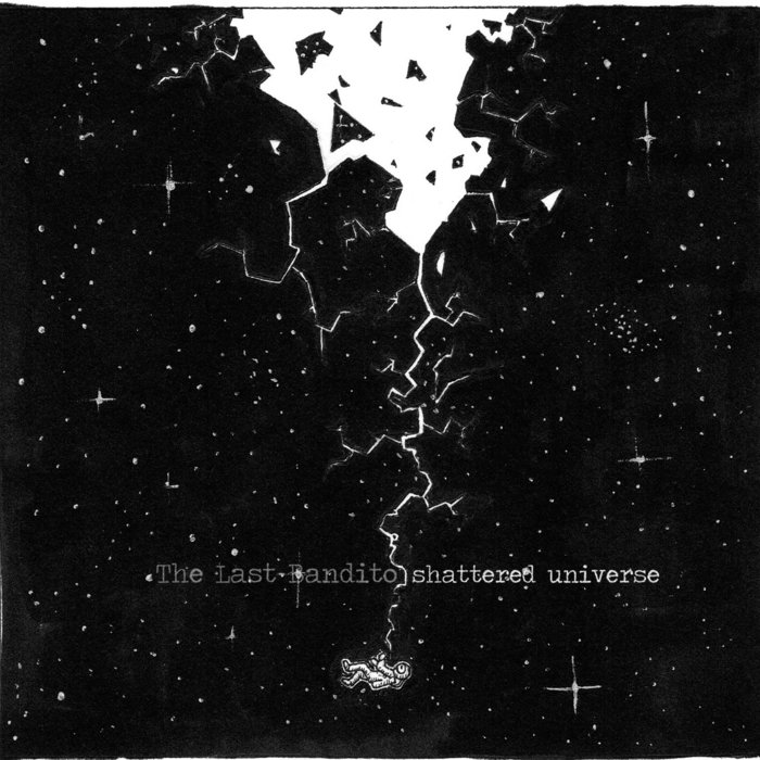 Shattered Universe | The Last Bandito