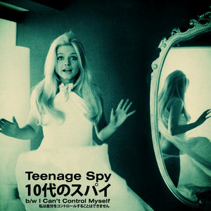 Teenage Spy / I Can't Control Myself cover