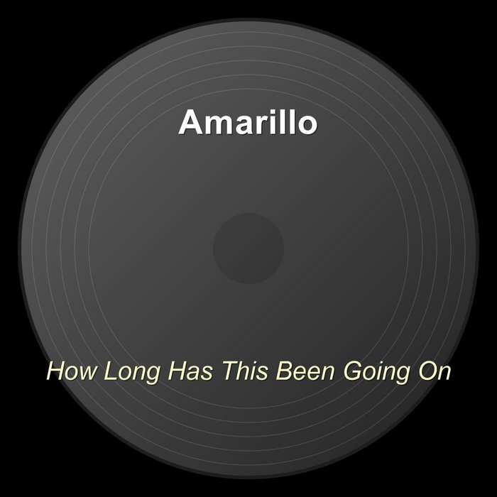 How Long Has This Been Going On | Amarillo