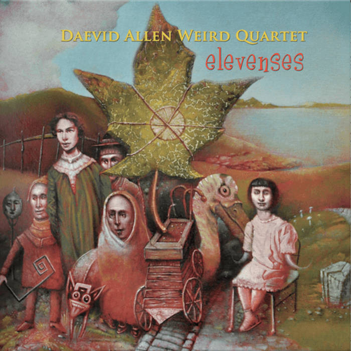Elevenses | Daevid Allen Weird Quartet | Daevid Allen Weird
