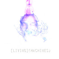 LIVING MACHINES [DELUXE CINEMATIC EDITION] cover art