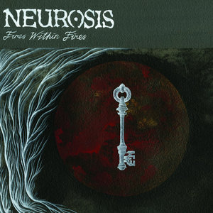 Neurosis — Fires Within Fires