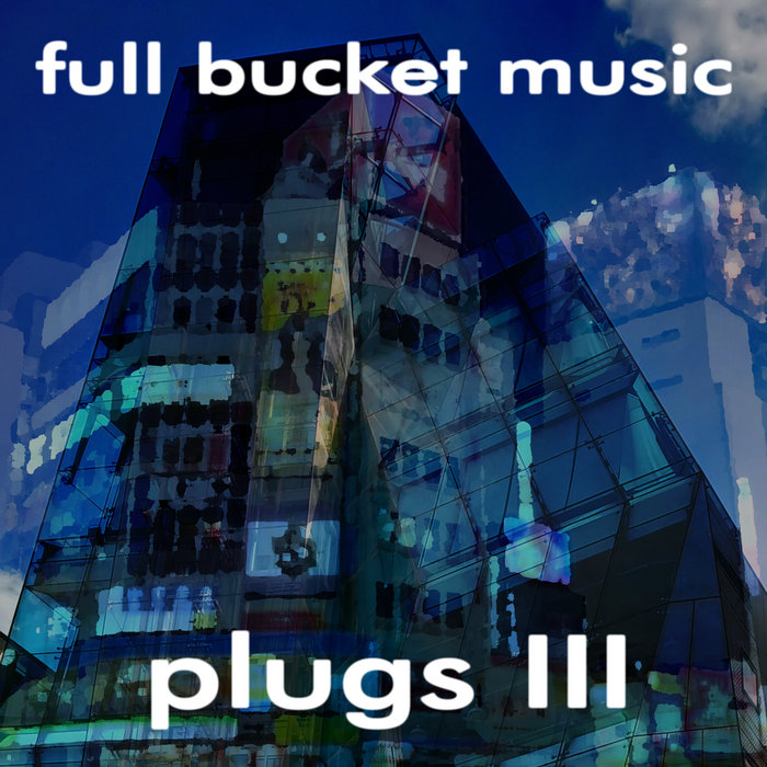 Plugs 3, by Full Bucket Music
