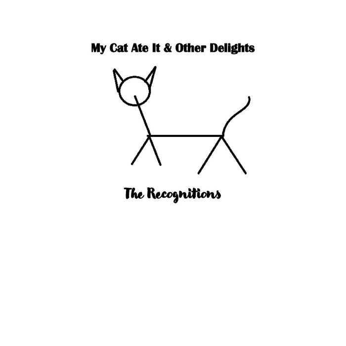 My Cat Ate It & Other Delights The Recognitions