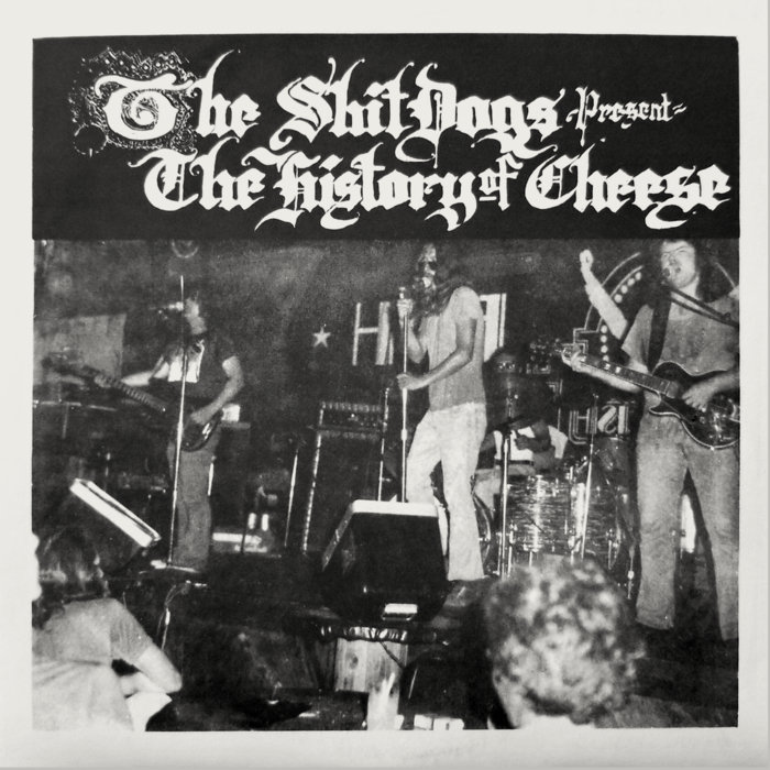 Present The History Of Cheese | The Shit Dogs | Almost Ready