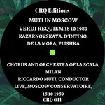 CRQ 641 MUTI IN MOSCOW: VERDI REQUIEM 18 10 1989 WITH LA SCALA