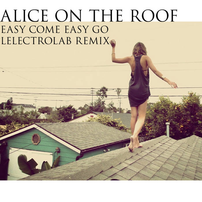 Go easy on them. Alice on the roof. easy come easy go картинки. easy come easy go русский эквивалент. easy come easy go татуировки.