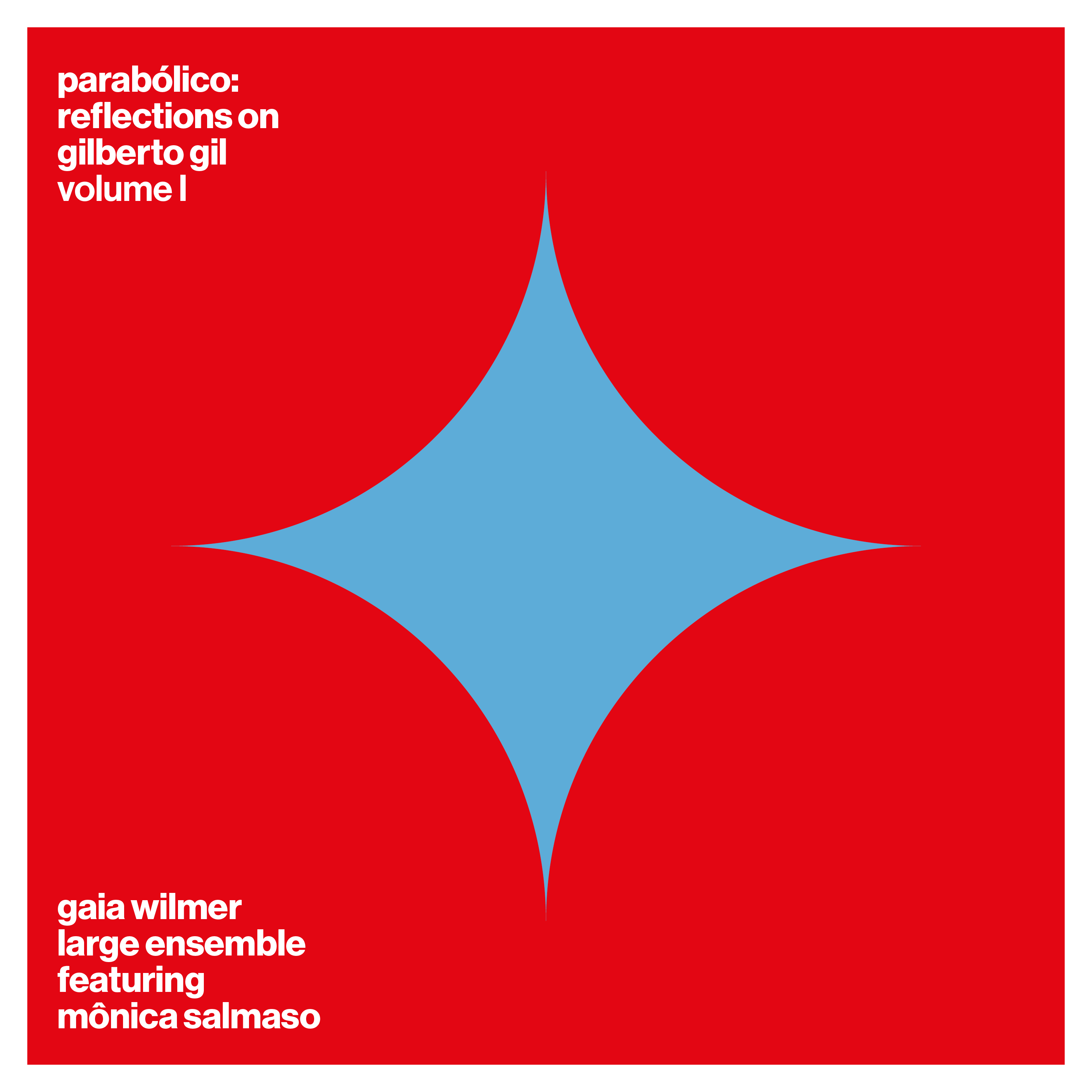 Gaia Wilmer Large Ensemble — Parabólico: Reflections on Gilberto Gil, Volume I