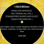 CRQ 429 More Live Monteux: LSO, Vienna, 1963: Vol. 1: Tchaikovsky Rome and Juliet; Piano Concerto No. 1: with John Ogdon