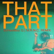 ScHoolBoy Q - That Part (MRNC Remix) cover art