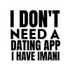 I Don't Need a Dating App, I Have Imani