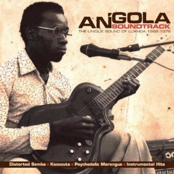 Angola Soundtrack The Unique Sound Of Luanda 1968 1976 Various Analog Africa