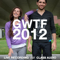 GWTF CLASS AUDIO 2012 LIVE RECORDING cover art