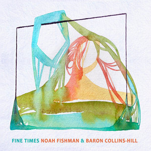 Fine TimesNoah Fishman & Baron Collins-Hill cover