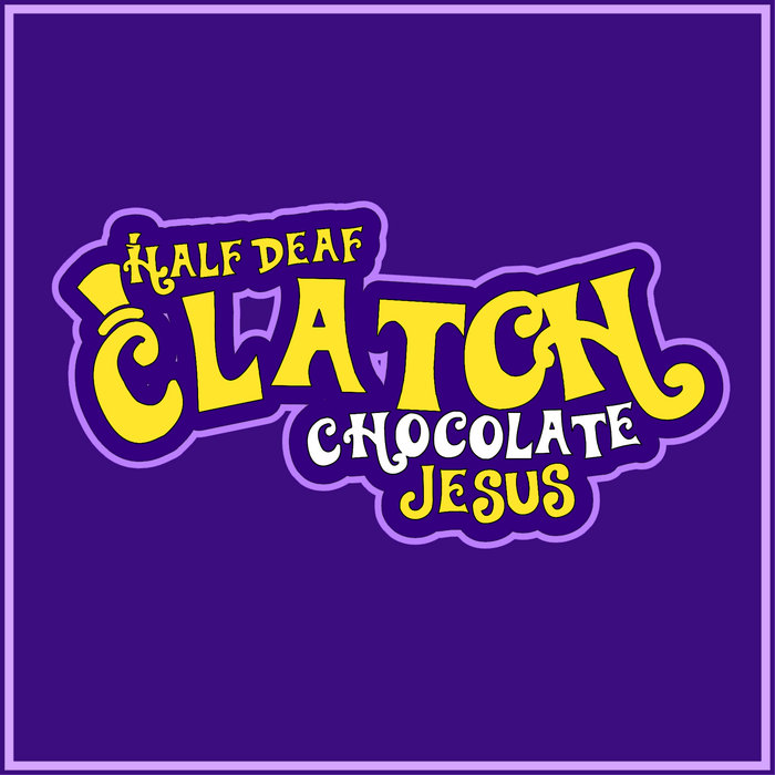 Chocolate Jesus Half Deaf Clatch Speak Up Recordings