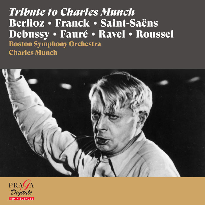 Tribute to Charles Munch [Berlioz, Franck, Saint-Saëns, Debussy