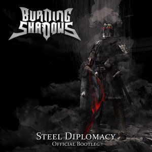 Burning Shadows — Steel Diplomacy [Official Bootleg]