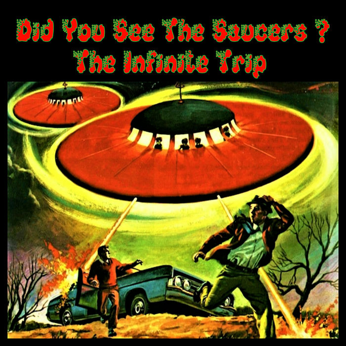 Did You See The Saucers ? The Infinite Trip