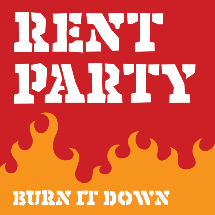 Burn It Down Rent Party