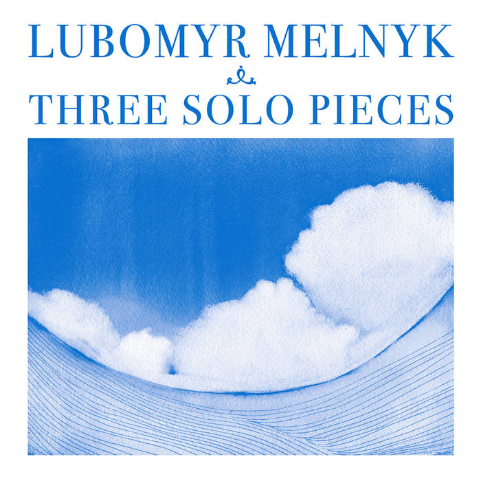 Three Solo Pieces | Lubomyr Melnyk