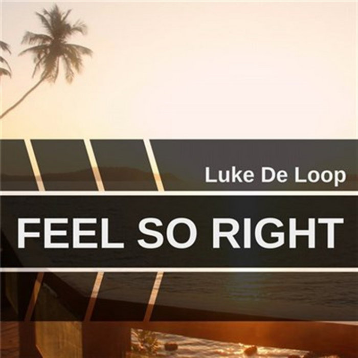 Feel So Right | Luke De Loop