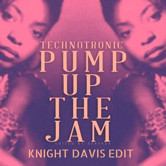 Technotronic Pump Up The Jam (Knight Davis Edit) Technotronic