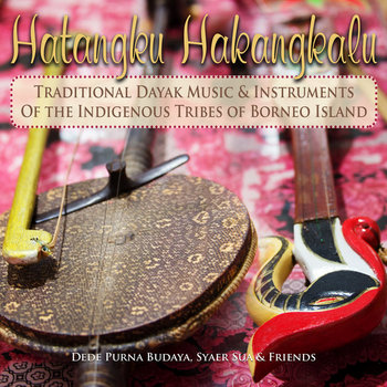 Traditional Dayak Music & Instruments Of The Indigenous Tribes Of ...