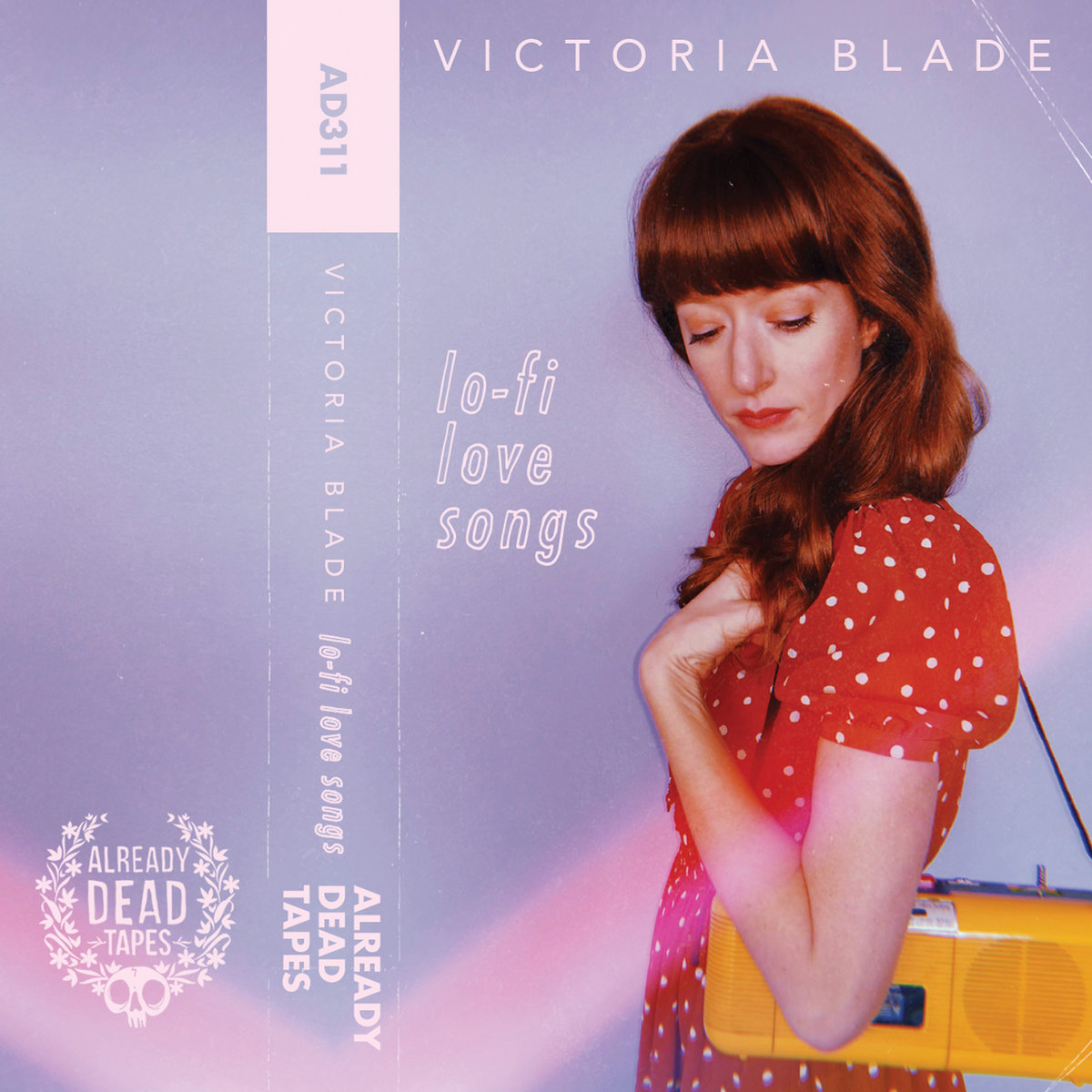 Lo-fi Love Songs | Victoria Blade | Already Dead Tapes and Records