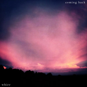Whirr — Coming Back