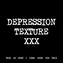 DEPRESSION TEXTURE XXX [TF00071] cover art