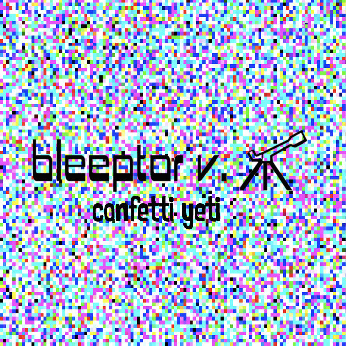 Confetti Yeti (expanded) Bleeptor v. Telescope Bleeptor