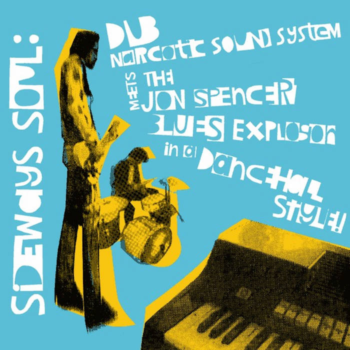 Dub Narcotic Sound System & ジョンスペンサー Sideways Soul: Dub Narcotic Sound System Meets The Jon Spencer