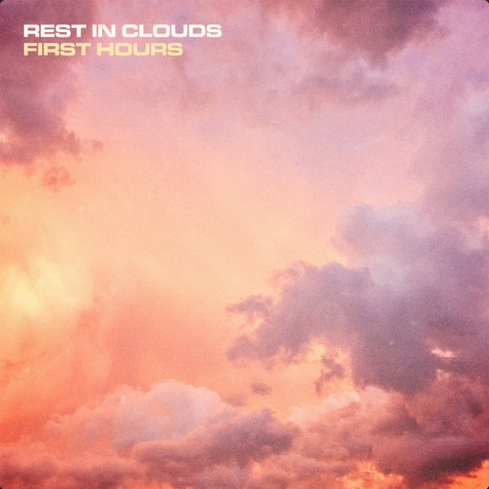 First Hours | Rest in Clouds