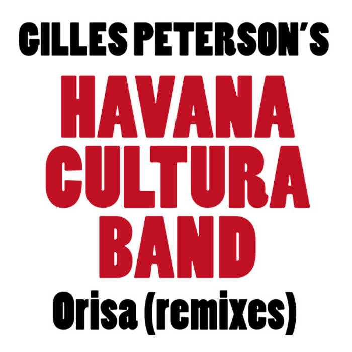 Gilles Peterson Presents: Havana Cultura Orisa (Remixes) | Havana