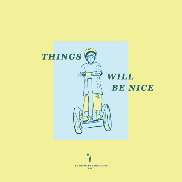 Things Will Be Nice Comp | shiny happy records