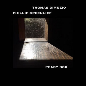 Phillip Greenlief — Ready BoxPhillip Greenlief & Thomas Dimuzio
