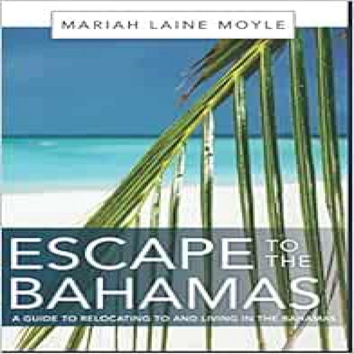 READ PDF EBOOK EPUB KINDLE ESCAPE TO THE BAHAMAS A Guide to Relocating
