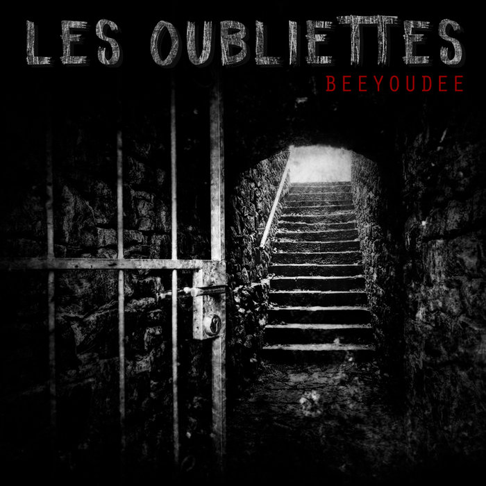 Les Oubliettes (Inédits 20092016) Beeyoudee
