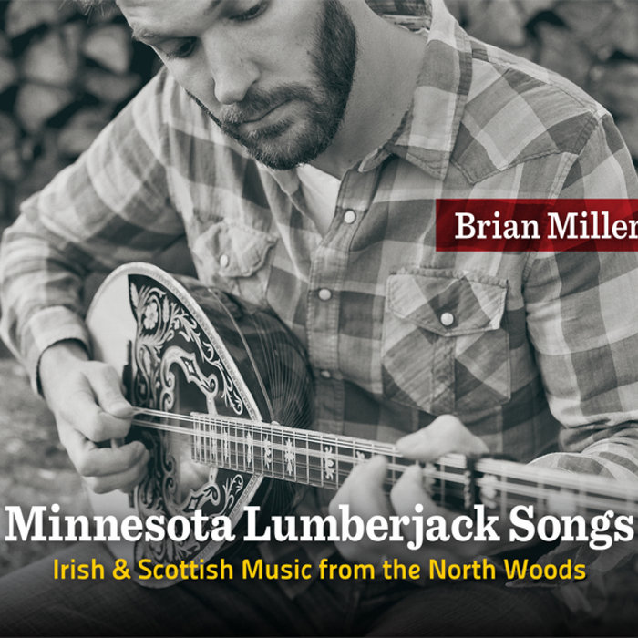 Minnesota Lumberjack Songs Brian Miller