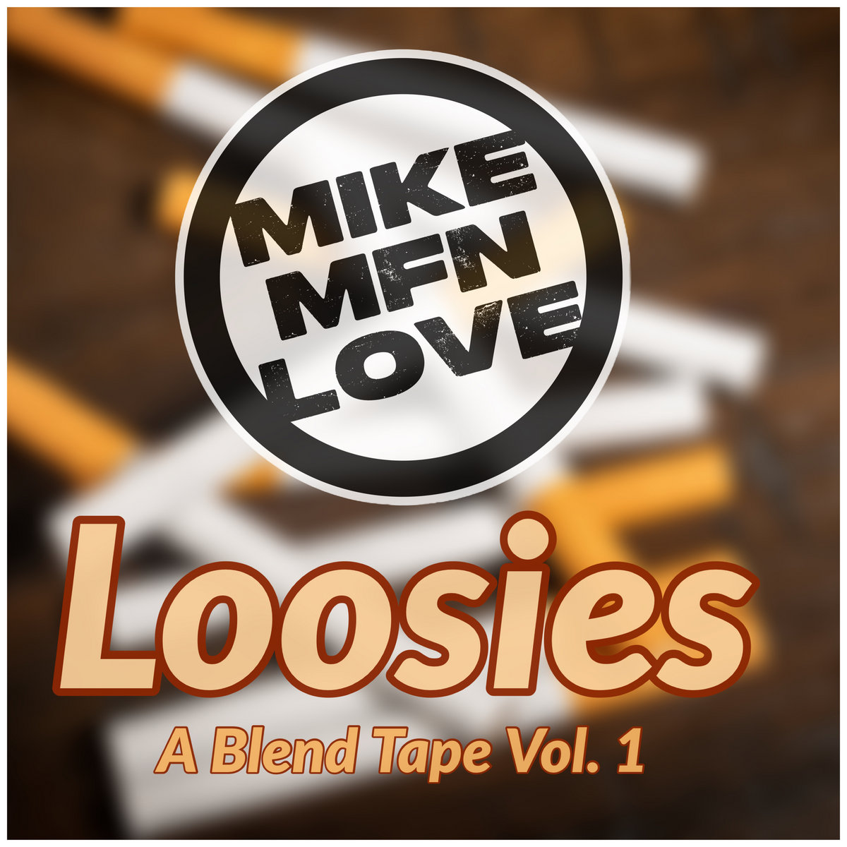 Loosies - A Blend Tape Vol. 1 | Mike MFN Love