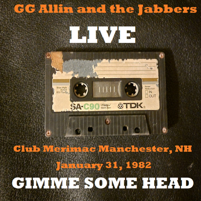 GG Allin and the Jabbers Gimme Some Head Live 1982 drastically Reduced