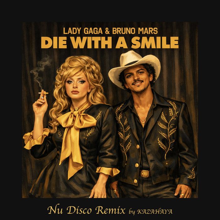 Die With A Smile ( Nu Disco Remix ) BPM106 | KAZAHAYA
