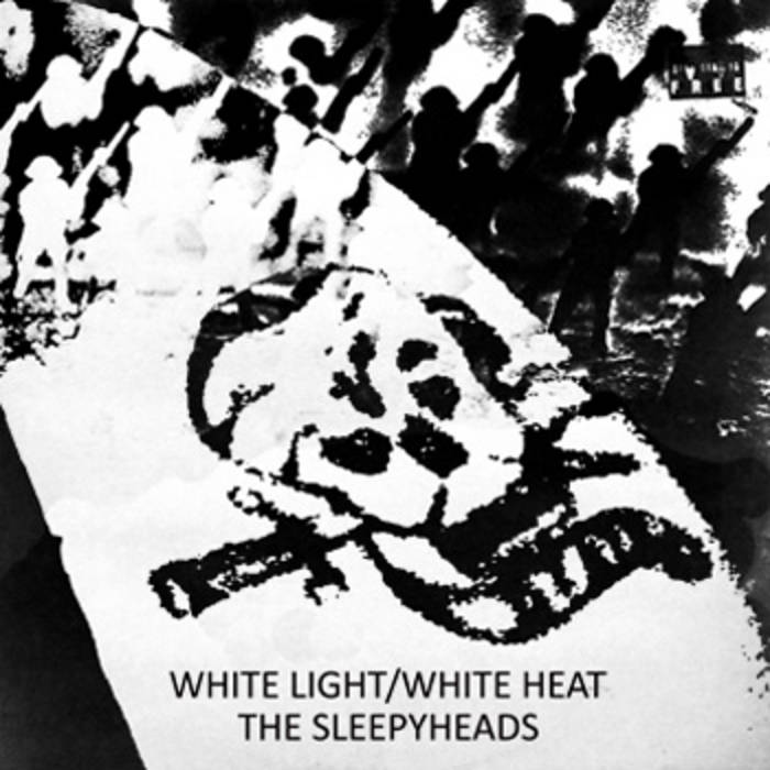 White Light/White Heat the SLEEPYH3ADS