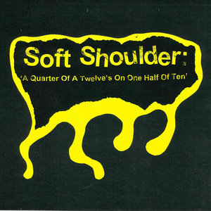 Soft Shoulder - "A Quarter Of A Twelve's On One Half Of Ten" 10" lathe (Deliberate Indifference, 2022) cover
