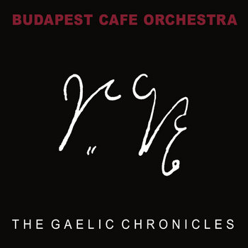 The Gaelic Chronicles | Budapest Café Orchestra