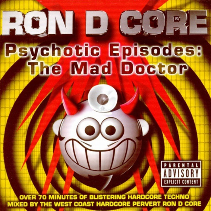 Psychotic Episodes (The Mad Doctor) Ron D Core Dr. Freecloud's Last