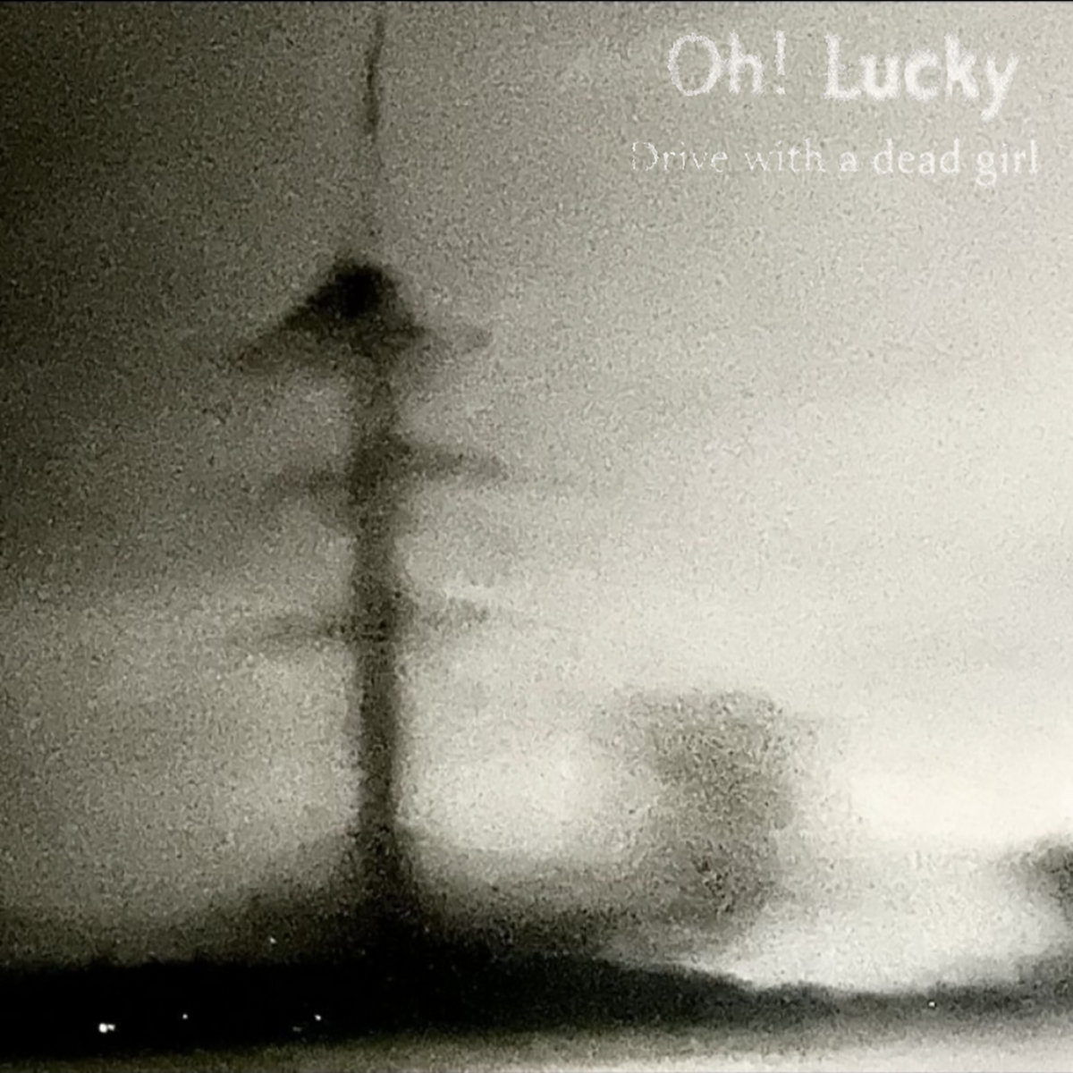 Oh! Lucky | DRIVE WITH A DEAD GIRL