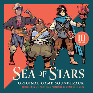 Sea Of Stars: Original Soundtrack (Disc III: Pirate)Celtic Metal Dude cover