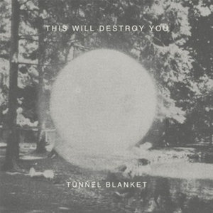 This Will Destroy You — Tunnel Blanket